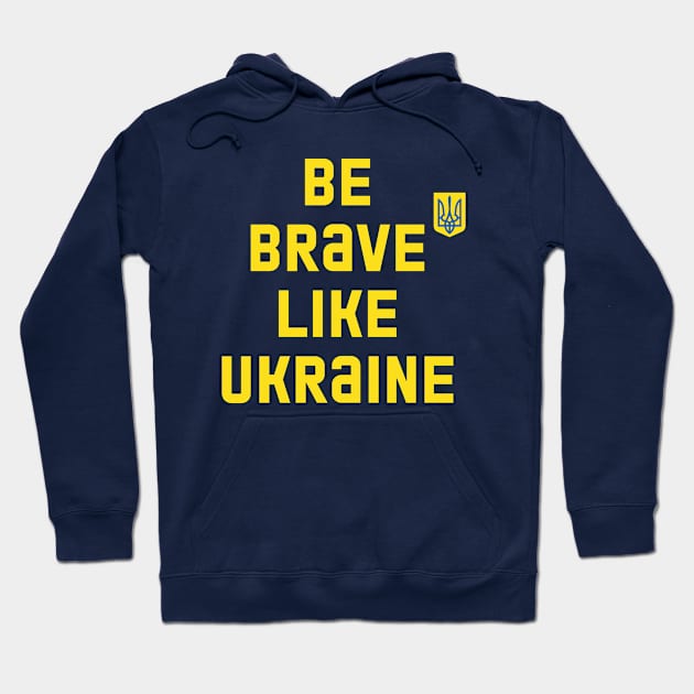 Be Brave like UKRAINE Hoodie by Yurko_shop